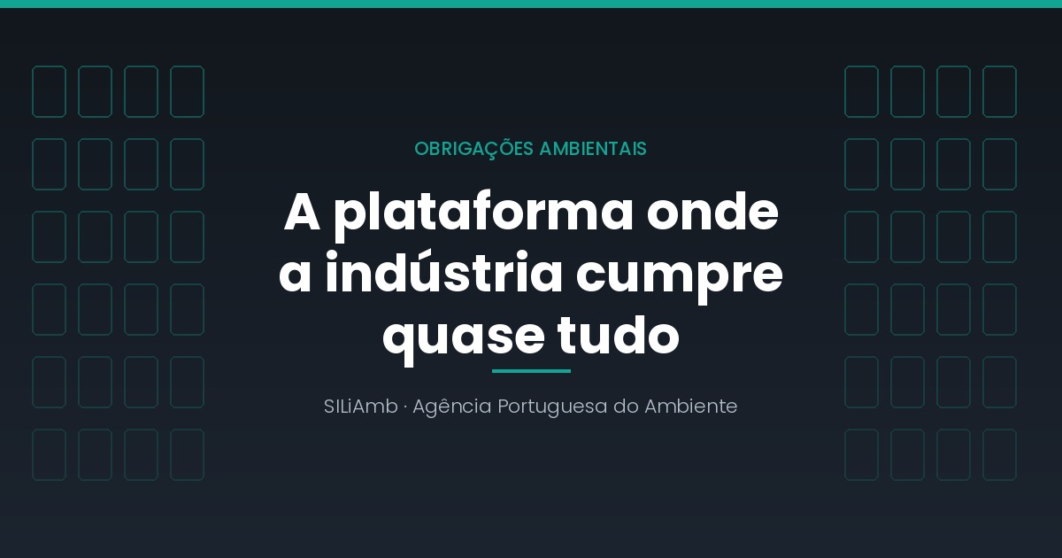 SILiAmb: o que é, quem tem de se registar e que obrigações se cumprem lá